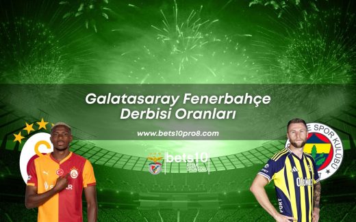 bets10pro8-galatasaray-fenerbahce-derbisi-oranlari